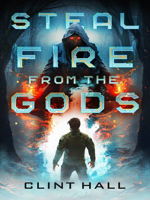 Title details for Steal Fire from the Gods by Clint Hall - Wait list